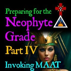 E08 Preparing for the Neophyte Grade - Part IV - Invoking MAAT