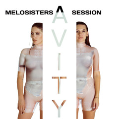 AVITY - Melosisters Session #13