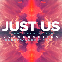 Just Us 'Cloudbusting' (Sleepwalkrs Remix) [feat. Lucy Pullin]