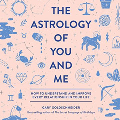 [READ] PDF 📫 The Astrology of You and Me: How to Understand and Improve Every Relati