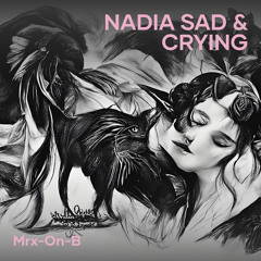 Nadia Sad & Crying