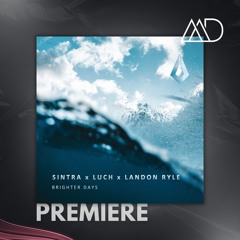 PREMIERE: Sintra, Luch, Landon Ryle - Brighter Days (Extended Mix) [Purified Records]
