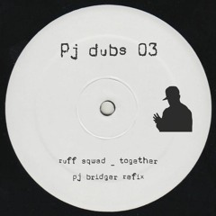Ruff Sqwad - Together (Pj Bridger Refix)