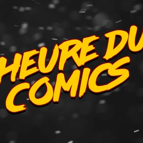 "L'Heure du Comics" - Emission YouTube