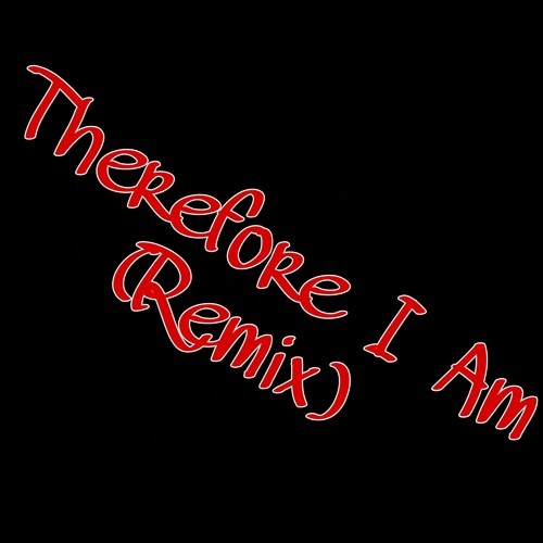 Therefore I Am Remix By D J J Music