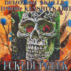Demolish $kulls [Prod. KENSHIYKARI]