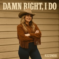 Damn Right, I Do
