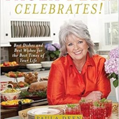 [DOWNLOAD] KINDLE 📗 Paula Deen Celebrates!: Best Dishes and Best Wishes for the Best