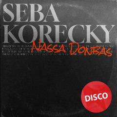 PREMIERE: Seba Korecky - Nassa Donbas