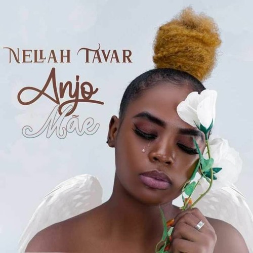 Stream Nellah Tavar - Anjo Mãe. by KAYEYE NEWS ♪ O Blog🔥 | Listen online  for free on SoundCloud