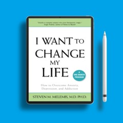 I Want to Change My Life: How to Overcome Anxiety, Depression and Addiction. On the House [PDF]