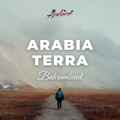 Bahrambient - Arabia Terra
