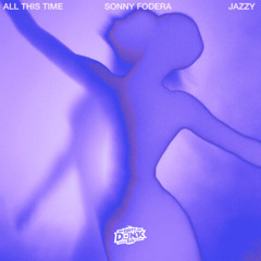 Sonny Fodera & Jazzy - All This Time [Dirty Donk DJs Remix]