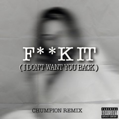 F**k It (I Don't Want You Back) - Chumpion Remix <FREE DOWNLOAD>