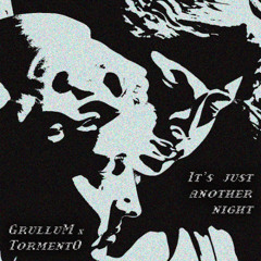 GrulluM & TormentO - It's Just Another Night