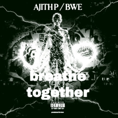 Breathe Together -Ajith P BWE ( I A.M. RMX)