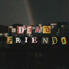 Dead Friends w/ mastr_g