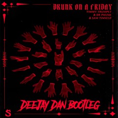 Timmy Trumpet & Dr Phunk & Sam Tinnesz vs Eufeion - Drunk On A Friday (DeeJay Dan cut)
