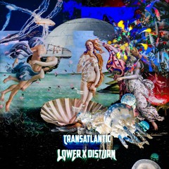 LOWER X DISTURN - TRANSATLANTIC (FREE DOWNLOAD)