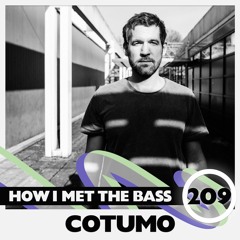 Cotumo - HOW I MET THE BASS #209