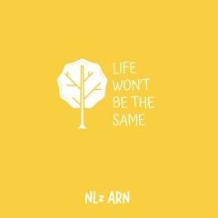 Life Won't Be The Same (Prod. ONE)