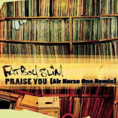 Fatboy Slim - Praise You (Air Horse One Remix) FREE DOWNLOAD