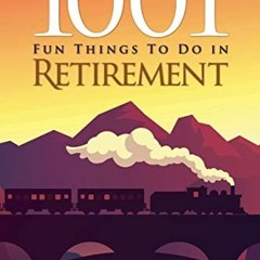 [VIEW] PDF EBOOK EPUB KINDLE 1001 Fun Things To Do in Retirement by  Mike Bellah 💝