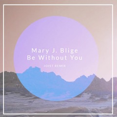 Mary J. Blige Be Without You Remix