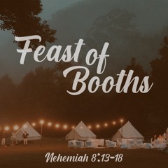 436 Feast Of Booths (Nehemiah 8:13-18) Sermon Audio
