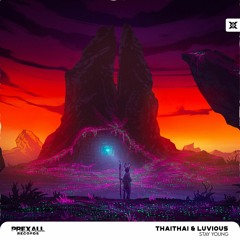 ThaiThai & Luvious - Stay Young ( Prexall Record Release )