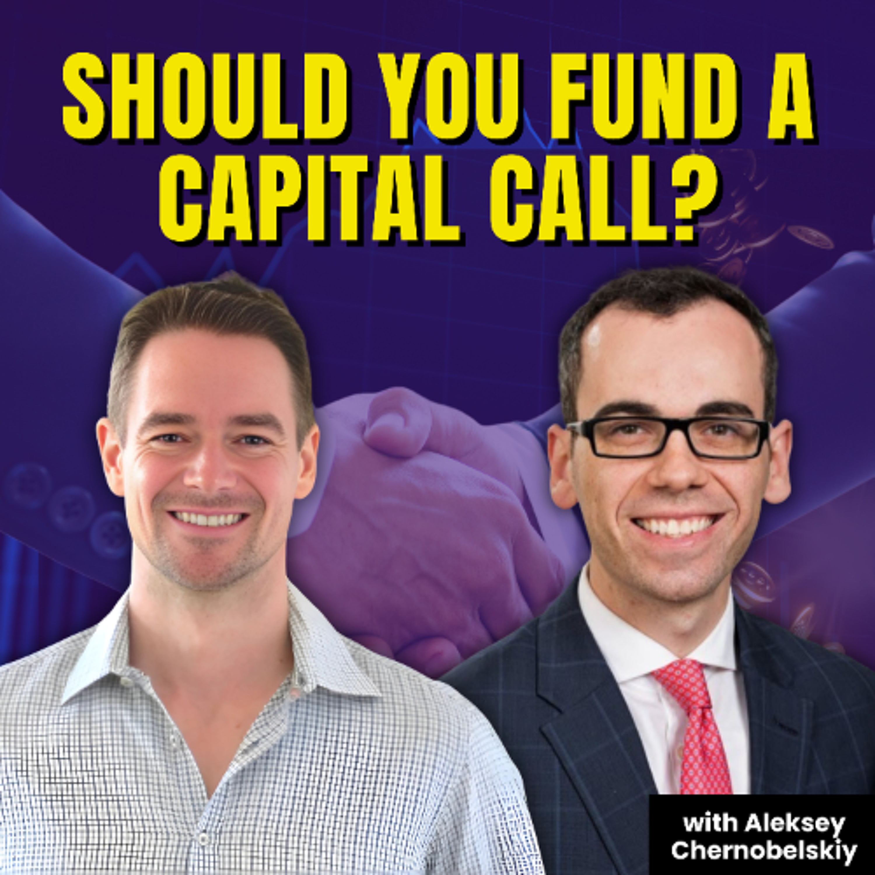 cover of episode How to Decide Whether to Fund a Capital Call on a Syndication with Aleksey Chernobelskiy