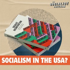 Socialism in the US Can Happen, and Here's What It Can Look Like