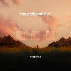 The Ambientalist - Unspoken