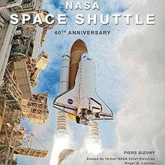 View KINDLE 💔 NASA Space Shuttle: 40th Anniversary by  Piers Bizony &  Roger D. Laun