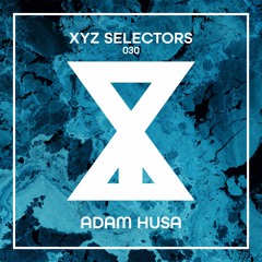 XYZ Selectors 030 - Adam Husa