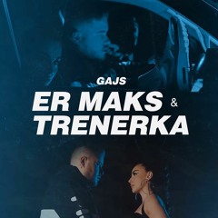 GAJS - ER MAKS & TRENERKA (Prod. Lacku)