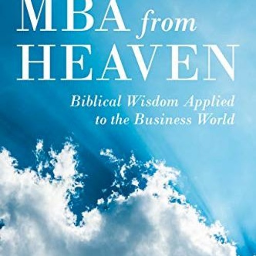 Get PDF An MBA from Heaven: Biblical Wisdom Applied to the Business World by  Rabbi Shmuel Yeshayahu