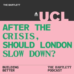 Building Better - Season 1 - After the crisis, should London slow down?