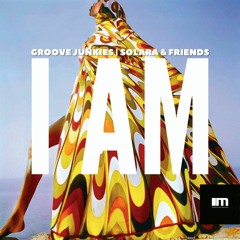 Groove Junkies, Solara & Friends "I AM" (snippet) - Soulful, Afro House