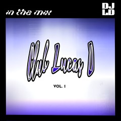 Club Lucas D Vol. 1 (90's Garage/Soulful/Chicago House Mix)