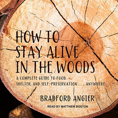 free EBOOK 🖍️ How to Stay Alive in the Woods: A Complete Guide to Food, Shelter and