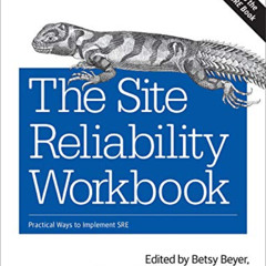 download EBOOK 📕 The Site Reliability Workbook: Practical Ways to Implement SRE by