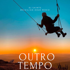 Dj Saints - Outro tempo - Zouk Remix