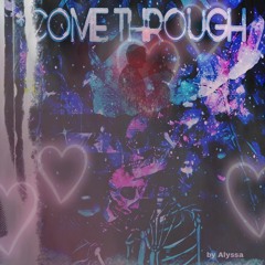 Alyssa - COME THROUGH (Solo duet)