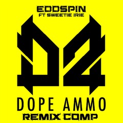 Champion Sound - Dope Ammo Remix Comp (Eddspin Ft Sweetie Irie)