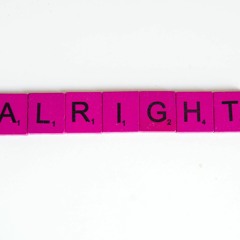 I'm Alraight