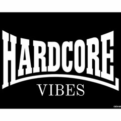 HARDCORE VIBES - DJ MIX