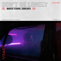 Marcos Ferrari, Zoom Boxx - Don't Be Lonely (Extended Mix) [Free Download]