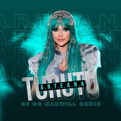 A.R.T.E.A.N.A - Turutu (DJ De Maxwill Remix)