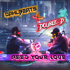Double D x Dahlbeats - Need Your Love